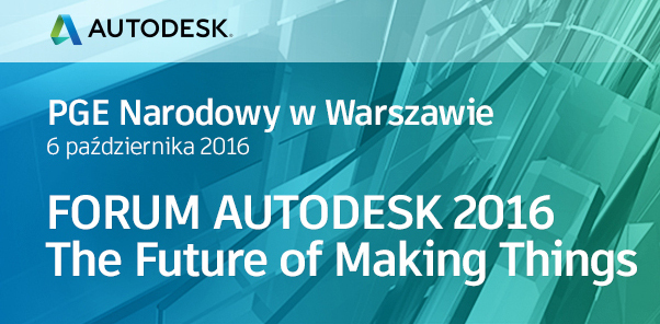 Forum Autodesk 2016 –The Future of Making Things