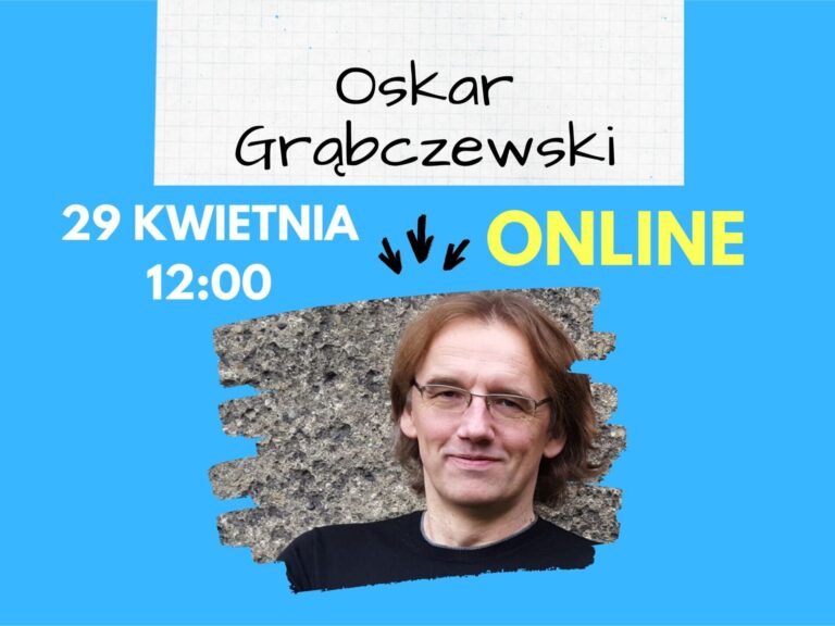 SPOTKANIE ONLINE Z ARCH. OSKAREM GRĄBCZEWSKIM
