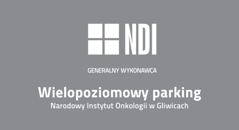 NDI WYBUDUJE WIELOPOZIOMOWY PARKING DLA NARODOWEGO INSTYTUTU ONKOLOGII