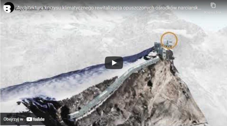 Architektura kryzysu klimatycznego rewitalizacja opuszczonych ośrodków narciarskich w Alpach