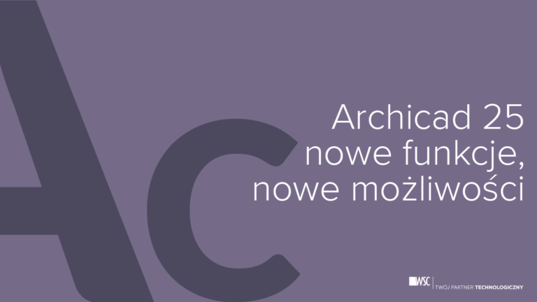 ARCHICAD – DLACZEGO WARTO PRACOWAĆ NA AKTUALNEJ WERSJI PROGRAMU?