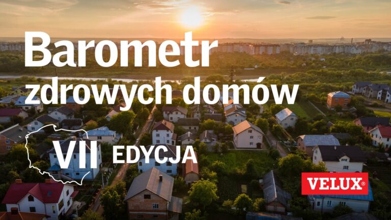 Pilna potrzeba inwestycji w zrównoważone, przystępne cenowo budynki – wyniki VII edycji „Barometru zdrowych domów”