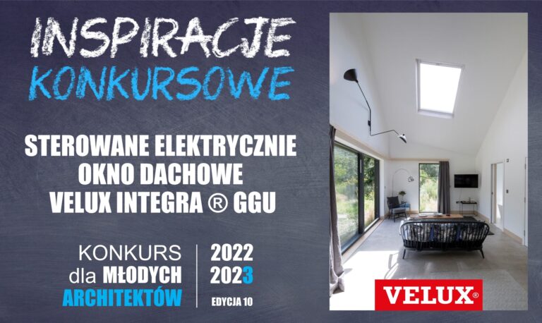 STEROWANE ELEKTRYCZNIE OKNO DACHOWE VELUX INTEGRA® GGU – INSPIRACJE KONKURSOWE KDMA