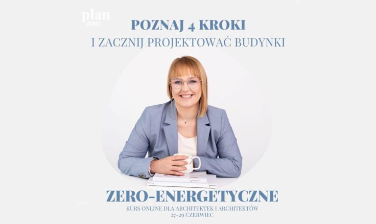PLAN_ZERO – TRZYDNIOWY KURS PROJEKTOWANIA BUDYNKÓW ZEROENERGETYCZNYCH