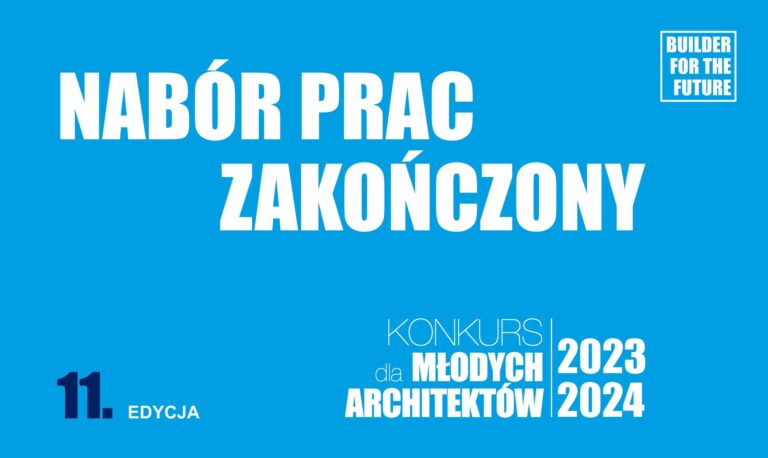 ZAKOŃCZYLIŚMY NABÓR PRAC DO XI EDYCJI KONKURSU DLA MŁODYCH ARCHITEKTÓW