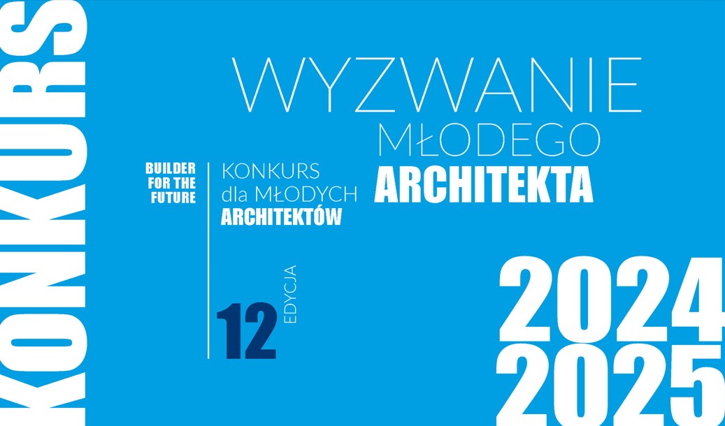 XII EDYCJA KONKURSU DLA MŁODYCH ARCHITEKTÓW