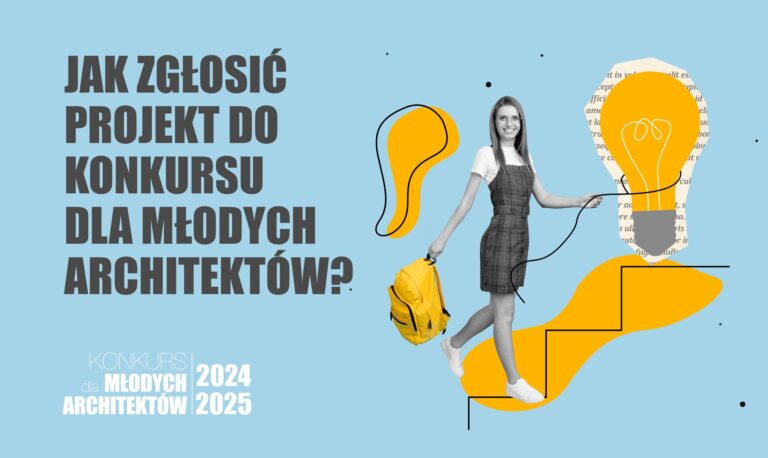 5 KROKÓW DO ZGŁOSZENIA PROJEKTU DO KONKURSU DLA MŁODYCH ARCHITEKTÓW