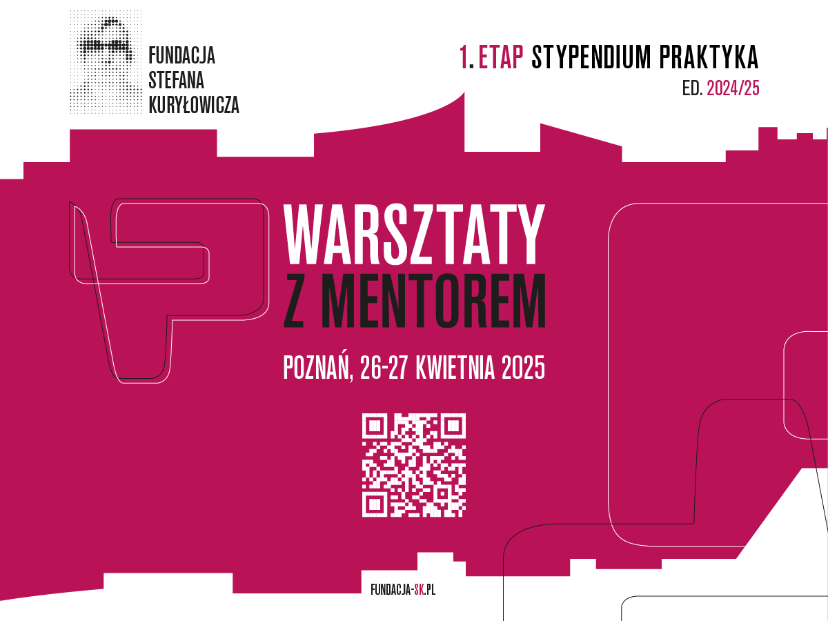 STYPENDIUM PRAKTYKA Z „WARSZTATAMI Z MENTOREM” FSK – EDYCJA 2024/25 – NABÓR DO NOWEJ EDYCJI PROGRAMU FUNDACJI IM. STEFANA KURYŁOWICZA