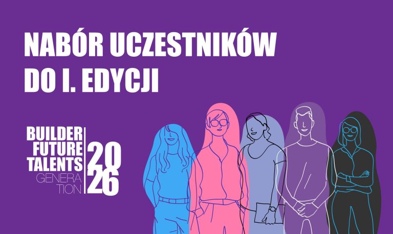 NABÓR DO I. EDYCJI BUILDER FUTURE TALENTS GENERATION