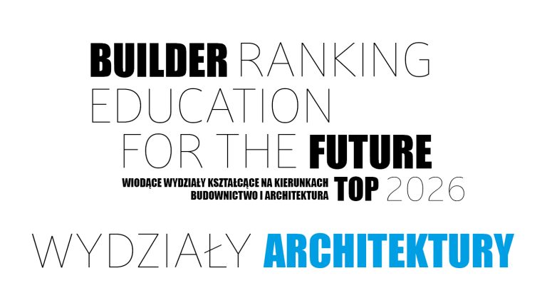 BUILDER RANKING EDUCATION FOR THE FUTURE TOP 2026 – WYDZIAŁY ARCHITEKTURY